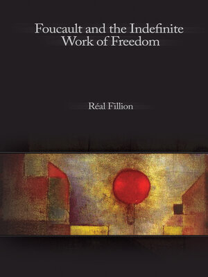 cover image of Foucault and the Indefinite Work of Freedom